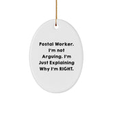 Funny Postal Worker Gifts, Christmas Unique Gifts for Postal Workers, 'I'm Not Arguing. I'm Just Explaining Why I'm Right.' Oval Ornament - Image 1